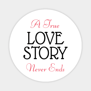 A true love story never ends Magnet